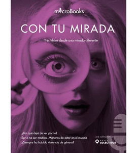 CON TU MIRADA. TRES LIBROS DESDE UNA MIRADA DIFERENTE QUE NECESITA APRENDERSE