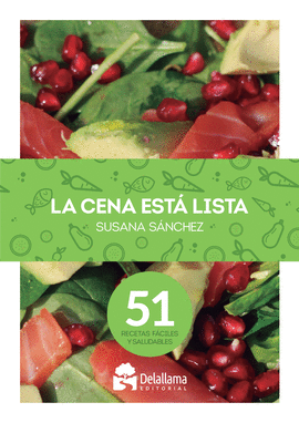 LA CENA EST LISTA. 51 RECETAS FCILES Y SALUDABLES