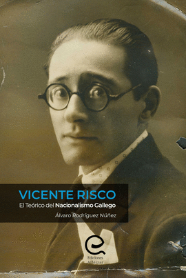 VICENTE RISCO. EL TERICO DEL NACIONALISMO GALLEGO