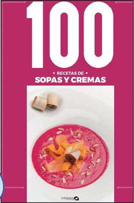 100 RECETAS SOPAS Y CREMAS