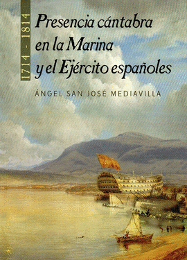PRESENCIA CNTABRA EN LA MARINA Y EL EJRCITO ESPAOLES (1714-1814)
