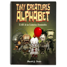 TINY CREATURES ALPHABET. EL ABC DE LAS CRIATURAS ABOMINABLES