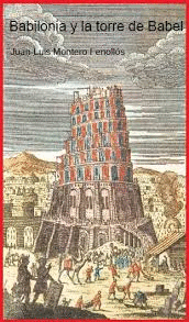 BABILONIA Y LA TORRE DE BABEL: DESENTERRADAS POR LA ARQUEOLOGA