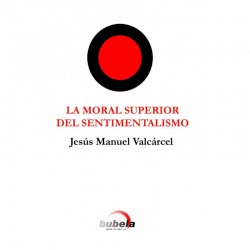 LA MORAL SUPERIOR DEL SENTIMENTALISMO
