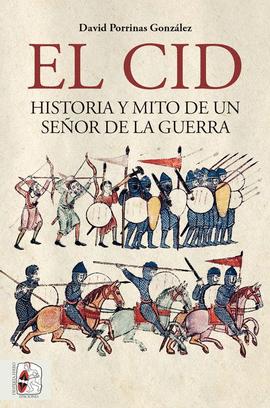 EL CID. HISTORIA Y MITO DE UN SEOR DE LA GUERRA