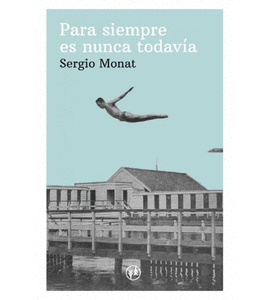 PARA SIEMPRE ES NUNCA TODAV�A