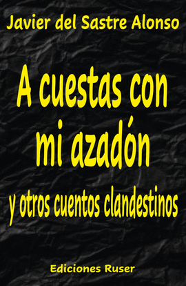 A CUESTA CON MI AZADN Y OTROS CUENTOS CLANDESTINOS