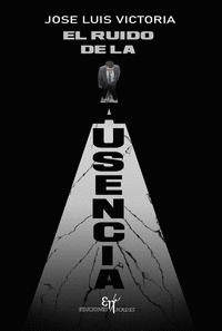 EL RUIDO DE LA AUSENCIA