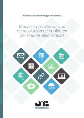 MECANISMOS ALTERNATIVOS DE RESOLUCIN DE CONFLICTOS POR MEDIOS ELECTRNICOS.