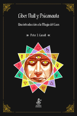 LIBER NULL Y PSICONAUTA. INTRODUCCION A LA MAGIA DEL CAOS