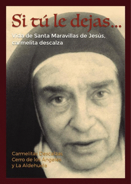 SI TU LE DEJAS. VIDA DE SANTA MARAVILLA DE JESUS