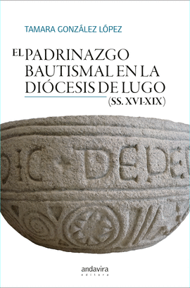 EL PADRINAZGO BAUTISMAL EN LA DIOCESIS DE LUGO SS XVI-XIX