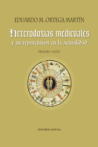 HETERODOXIAS MEDIEVALES Y SU REPERCUSI�N EN LA ACTUALIDAD