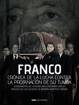 FRANCO CRONICA DE LA LUCHA CONTRA LA PROFANACI�N DE SU TUMBA