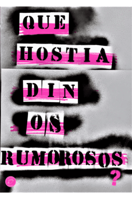 (G).QUE HOSTIA DIN OS RUMOROSOS?.(NARRATIVA)