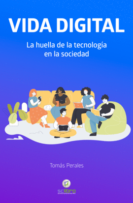 VIDA DIGITAL. LA HUELLA DE LA TECNOLOGA EN LA SOCIEDAD