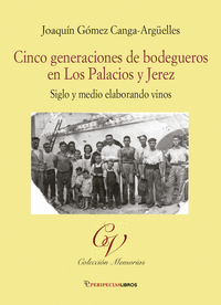 CINCO GENERACIONES DE BODEGUEROS EN LOS PALACIOS Y JEREZ