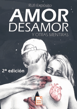 AMOR, DESAMOR Y OTRAS MENTIRAS