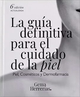 LA GU�A DEFINITIVA PARA EL CUIDADO DE LA PIEL (6� EDICI�N ACTUALIZADA)