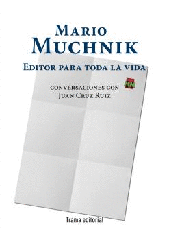 MARIO MUCHNIK. EDITOR PARA TODA LA VIDA