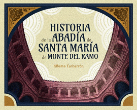 HISTORIA DE LA ABAD�A DE SANTA MAR�A DE MONTE DEL RAMO