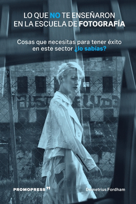 LO QUE NO TE ENSE�ARON EN LA ESCUELA DE FOTOGRAF�A