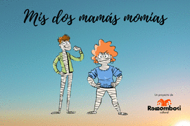 MIS DOS MAM�S MOMIAS