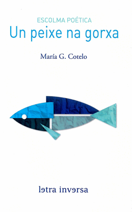 ESCOLMA PO�TICA. UN PEIXE NA GORXA