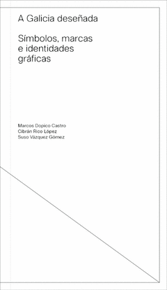 A GALICIA DESE�ADA. SIMBOLOS, MARCAS E IDENTIDADES