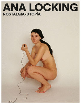 ANA LOCKING. NOSTALGIA/UTOP�A