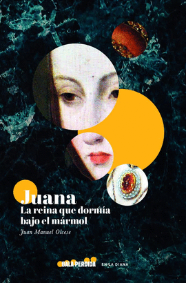 JUANA, LA REINA QUE DORM�A BAJO EL M�RMOL