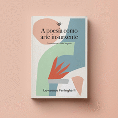 A POES�A COMO ARTE INSURXENTE