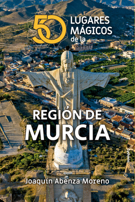50 LUGARES M�GICOS DE MURCIA