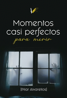 MOMENTOS CASI PERFECTOS PARA MORIR