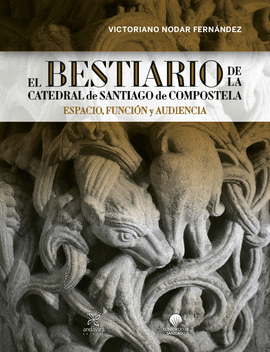 EL BESTIARIO DE LA CATEDRAL DE SANTIAGO DE CMPOSTELA