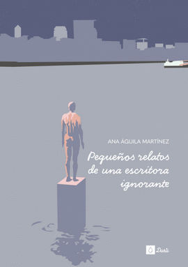PEQUE�OS RELATOS DE UNA ESCRITORA IGNORANTE