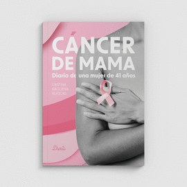 CANCER DE MAMA.DIARIO DE UNA MUJER DE 41 A�OS