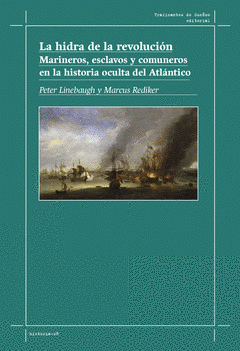 LA HIDRA DE LA REVOLUCI�N. MARINEROS, ESCLAVOS Y COMUNEROS EN LA
