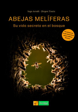 ABEJAS MELIFERAS, SU VIDA SECRETA EN EL BOSQUE