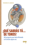 QU SABRS T... DE TOROS!