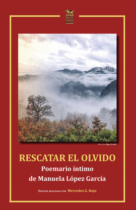 RESCATAR EL OLVIDO. POEMARIO �NTIMO DE MANUELA L�PEZ GARC�A