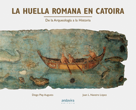 HUELLA ROMANA EN CATOIRA.DE LA ARQUEOLOGIA A LA HISTORIA.
