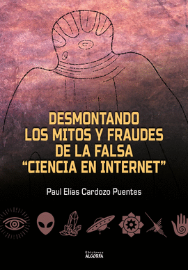 DESMINTIENDO MITOS Y FRAUDES DE LA FALSA CIENCIA EN INTERNET