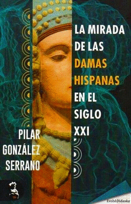 MIRADA DE LAS DAMAS HISPANAS EN EL SIGLO XXI,LA