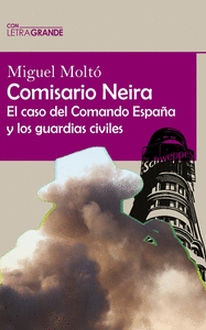 COMISARIO NEIRA:EL CASO DEL COMANDO ESPAA Y GUARDIAS CIVIL