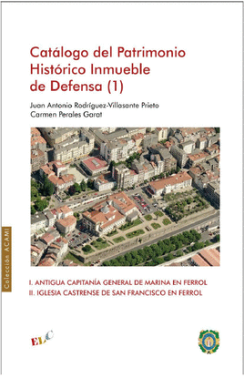 CAT�LOGO DEL PATRIMONIO HIST�RICO INMUEBLE DE DEFENSA. ANTIGUA CAPITAN�A GENERAL DE MARINA DE FERROL II. IGLESIA CASTRENSE DE SAN FRANCISCO DE FERROL