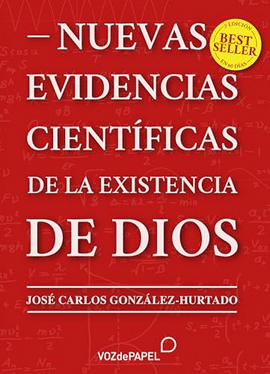 NUEVAS EVIDENCIAS CIENT�FICAS DE LA EXISTENCIA DE DIOS