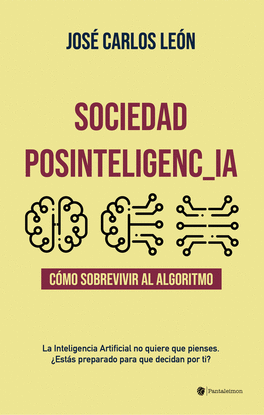 SOCIEDAD POSINTELIGENCIA: CMO SOBREVIVIR AL ALGORITMO