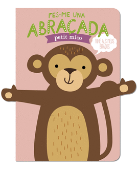 FES-ME UNA ABRA�ADA PETIT MICO