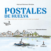 POSTALES DE HUELVA: RECORRIDO POR EL PATRIMONIO DE LA CIUDAD